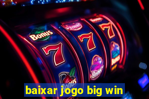 baixar jogo big win